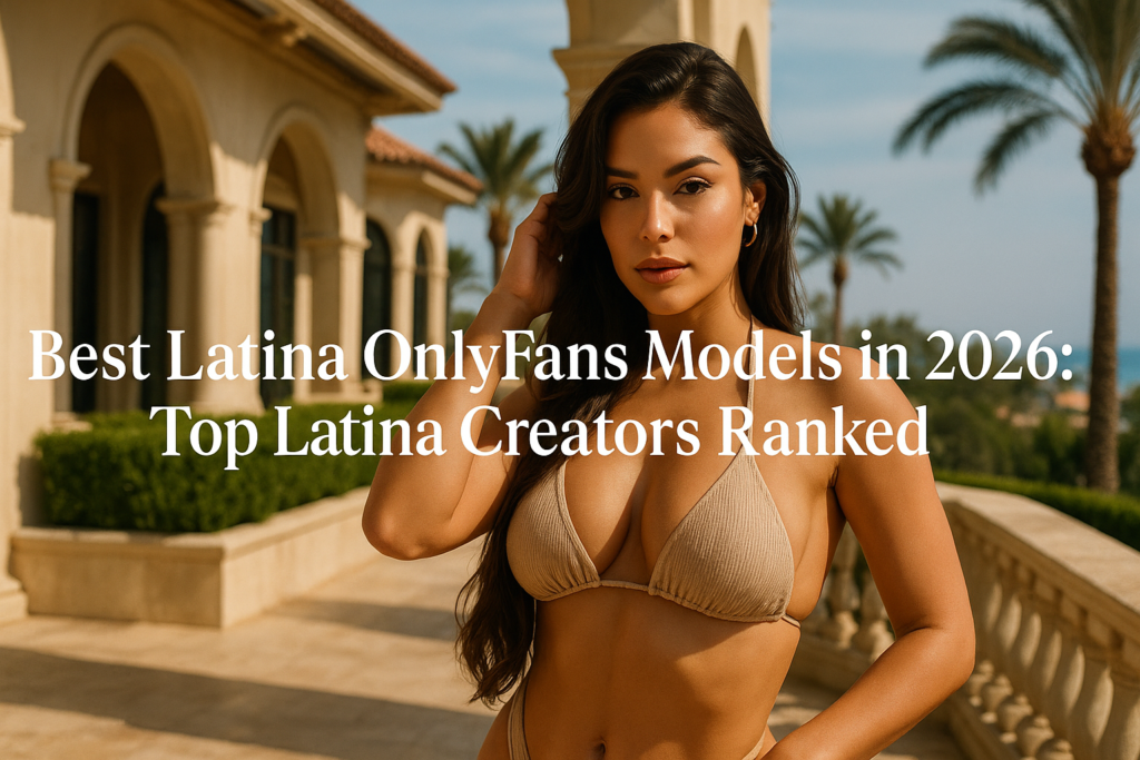 Best Latina OnlyFans Models in 2026: Top Latina Creators Ranked