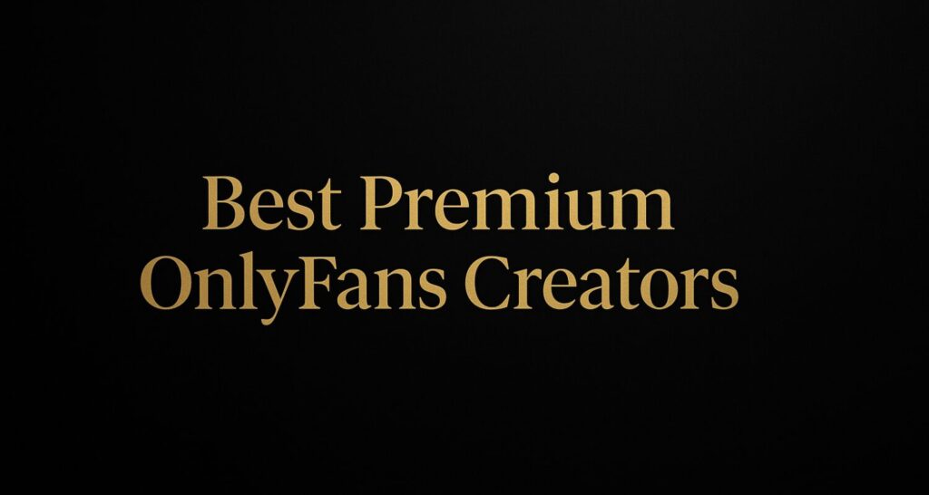 Best Premium OnlyFans Creators – What-Is-OnlyFans
