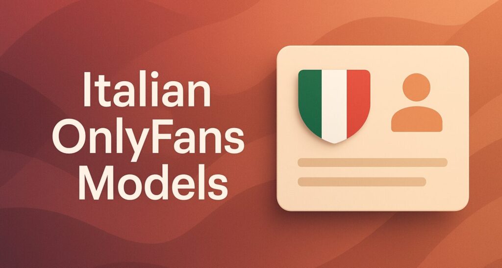 italian onlyfans models – What-Is-OnlyFans