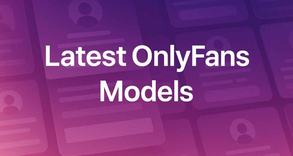 latest onlyfans models – What-Is-OnlyFans