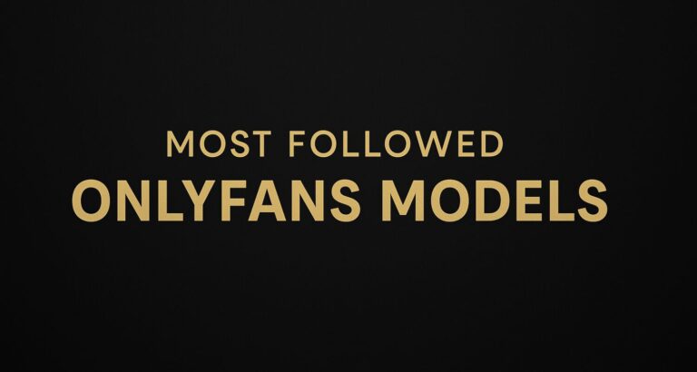 Most Followed OnlyFans Models – What-Is-OnlyFans