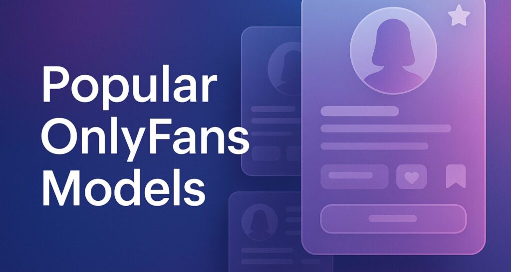 popular onlyfans models – What-Is-OnlyFans