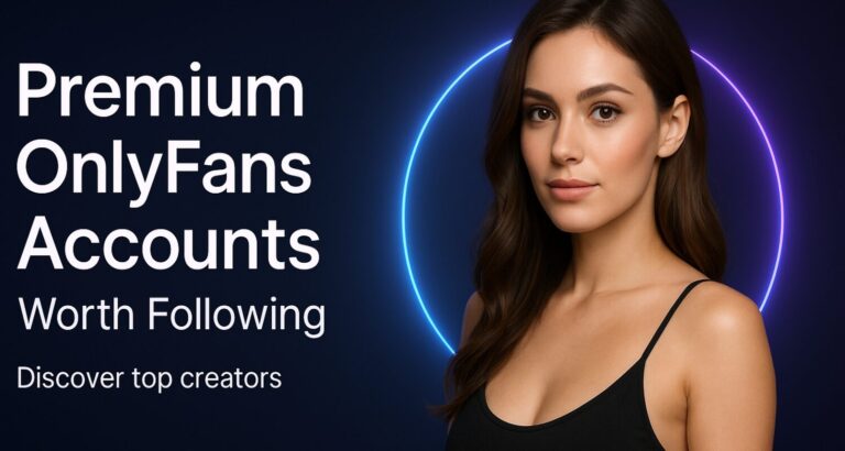 Premium OnlyFans Accounts Worth Following – What-Is-OnlyFans