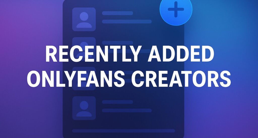 recently added onlyfans creators – What-Is-OnlyFans