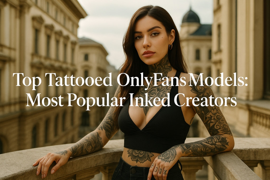 Top Tattooed OnlyFans Models: Most Popular Inked Creators