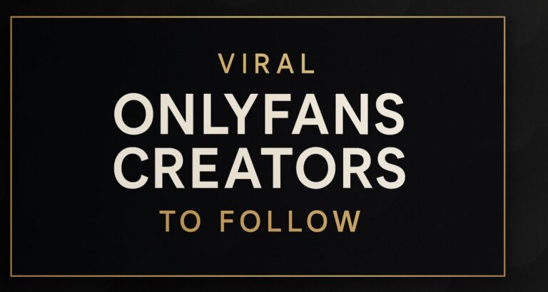 Viral OnlyFans Creators to Follow – What-Is-OnlyFans